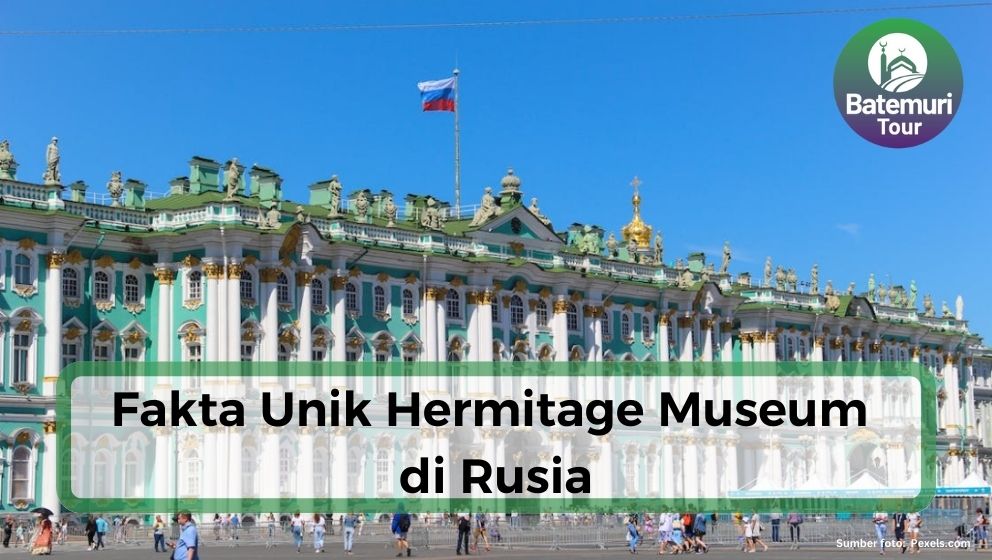 Perlu Sepuluh Tahun untuk Melihat Semua Koleksi, Inilah Fakta Unik Hermitage Museum di Rusia !